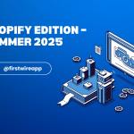 Shopify Edition – Summer 2025